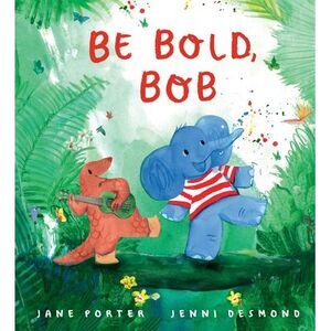 Be Bold, Bob -- Jane Porter
